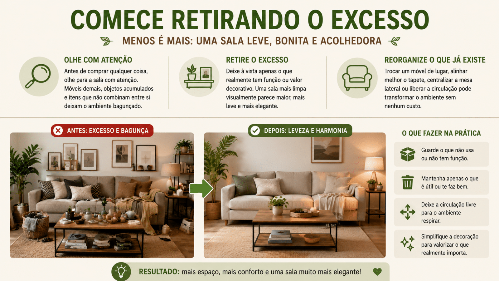 Retirar o excesso é o primeiro passo para uma sala mais elegante: com menos objetos, melhor circulação e decoração equilibrada, o ambiente fica mais leve, bonito e acolhedor.